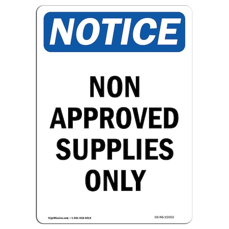 Signmission Safety Sign, OSHA Notice, 10" Height, Aluminum, Non Approved Supplies Only Sign, Portrait OS-NS-A-710-V-15050